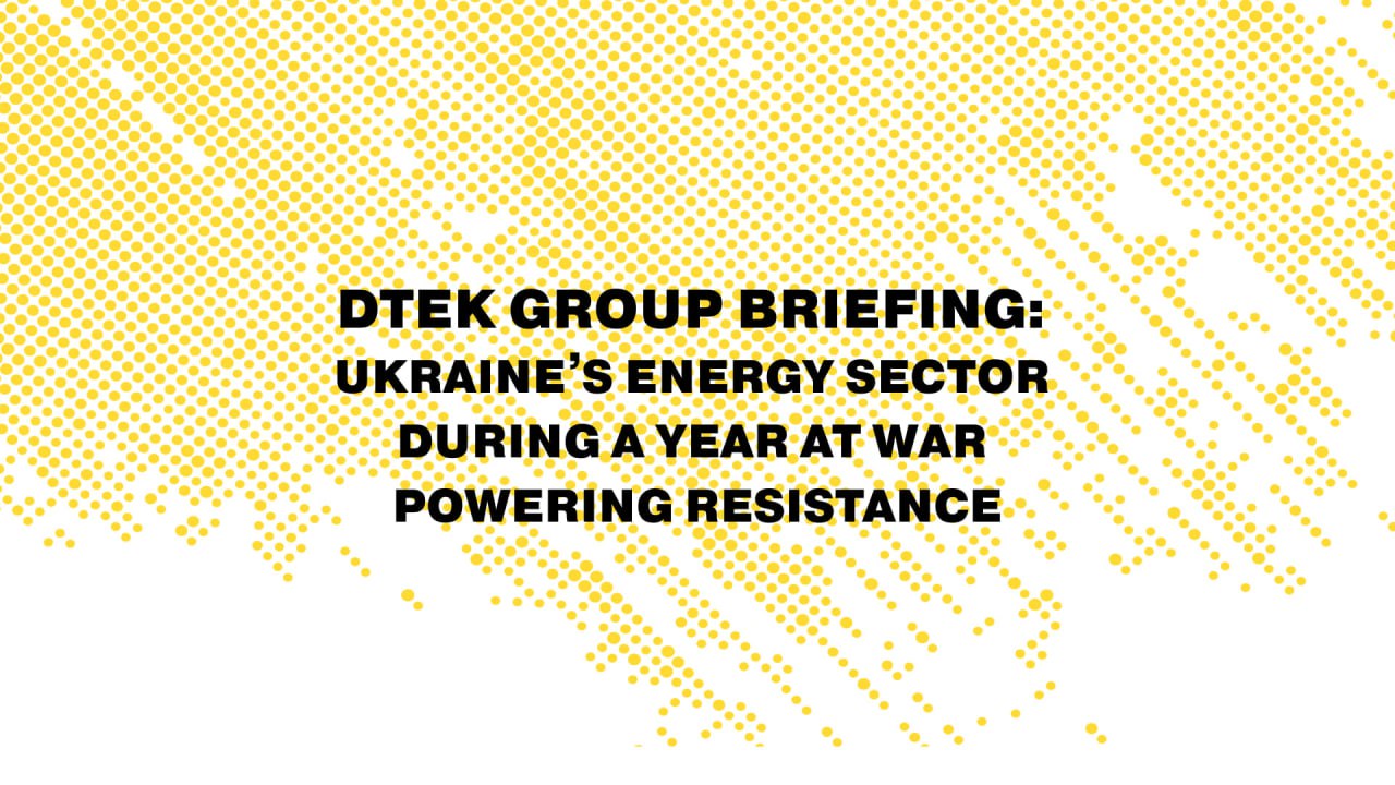 DTEK Group briefing: Ukraine’s energy sector during a year at war – powering resistance