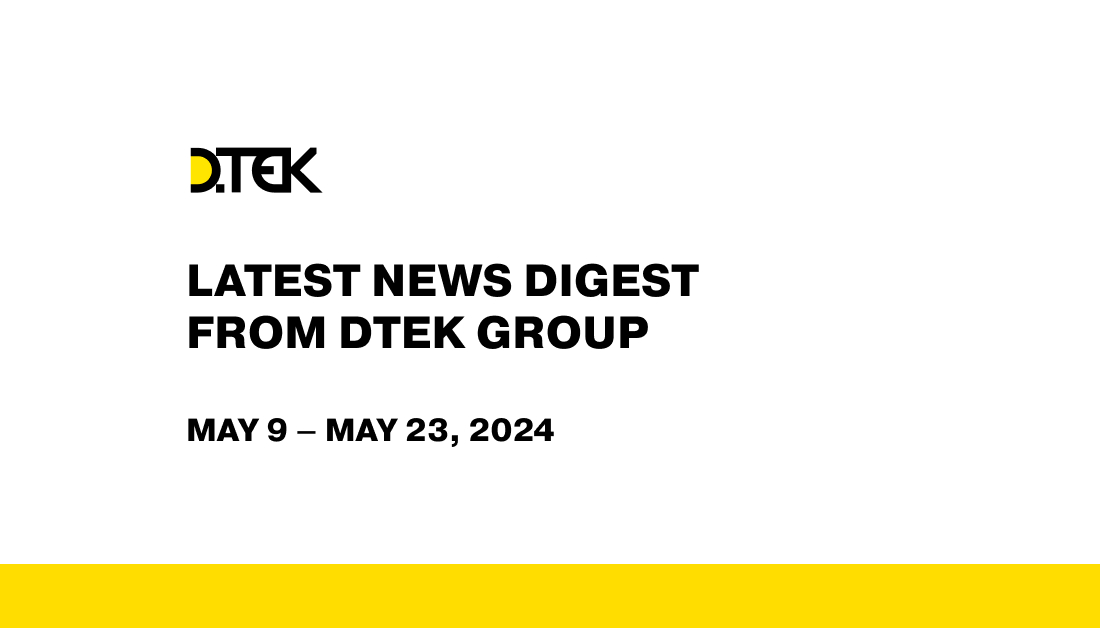 DTEK Group Highlights: May 9 – May 23, 2024