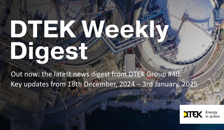 DTEK Group Highlights: 18th December, 2024 – 3rd January, 2025