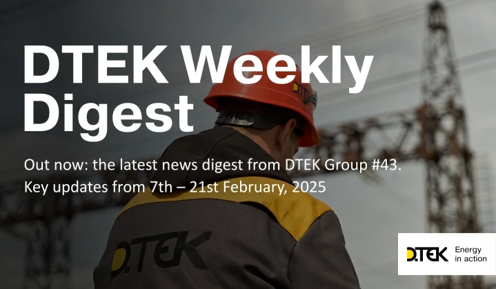DTEK Group Highlights: 7th – 21st February, 2025