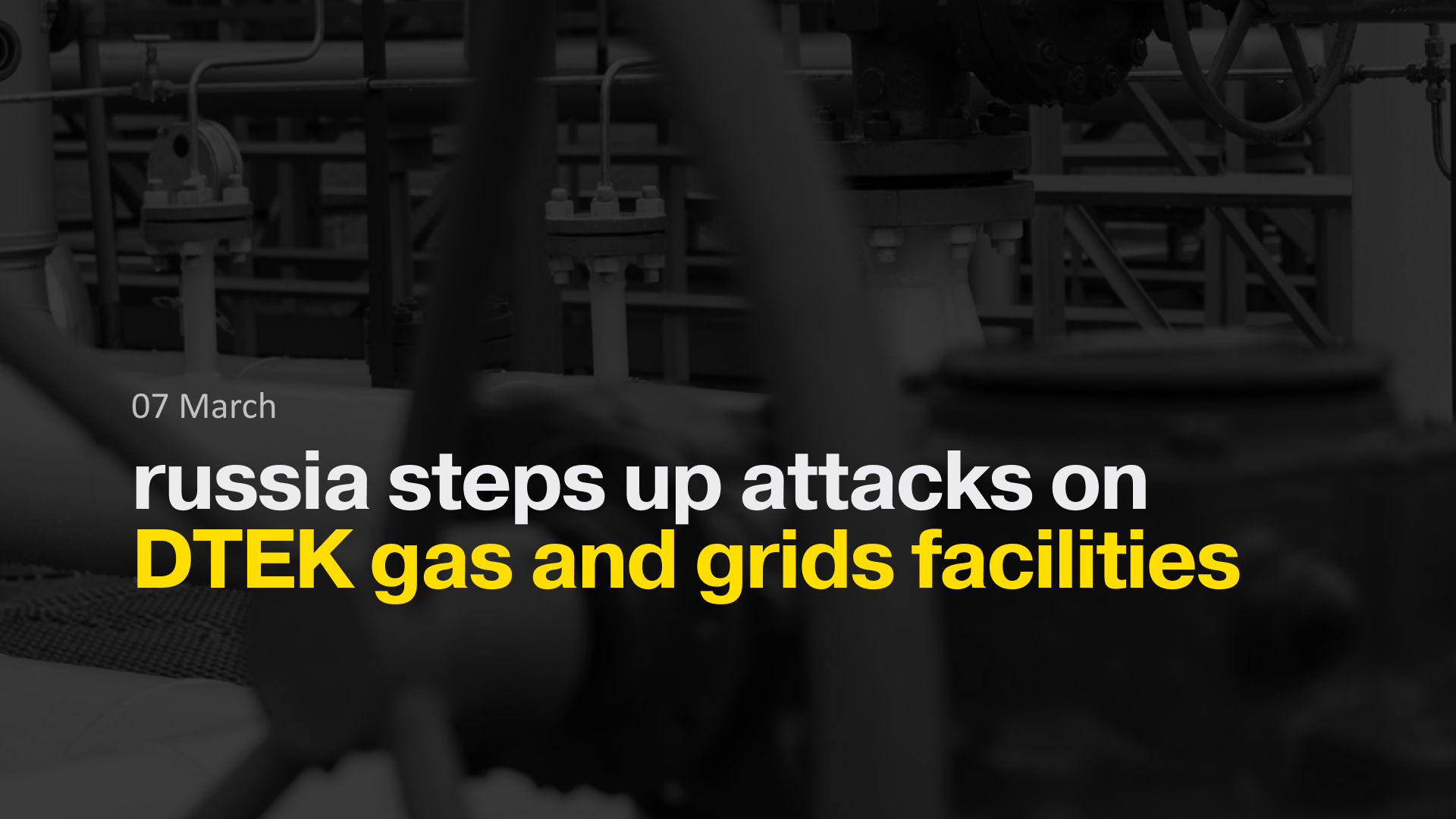russia steps up attacks on DTEK gas and grids facilities