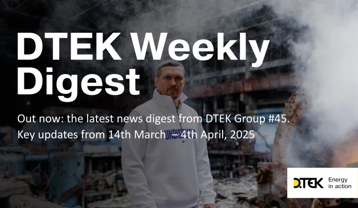 DTEK Group Highlights: 14th March  – 4th April, 2025