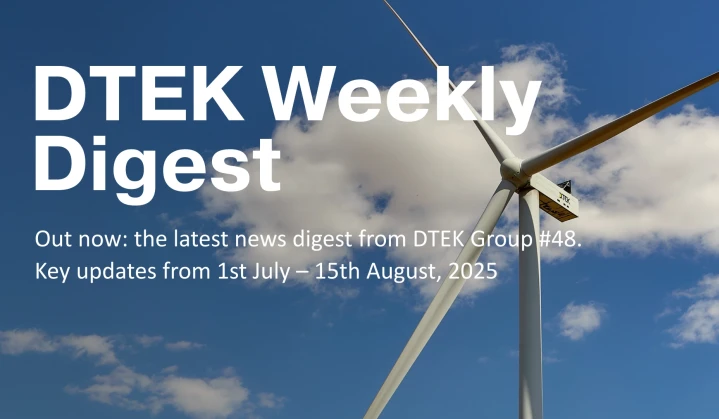 DTEK Group Highlights: 1st July – 15th August, 2025