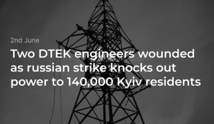 Two DTEK engineers wounded as russian strike knocks out power to 140,000 Kyiv residents