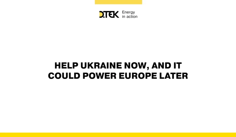 Help Ukraine now, and it could power Europe later